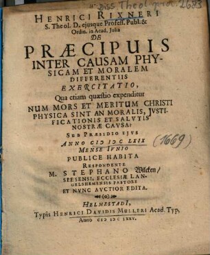 Henrici Rixneri ... De Praecipuis Inter Causam Physicam Et Moralem Differentiis Exercitatio