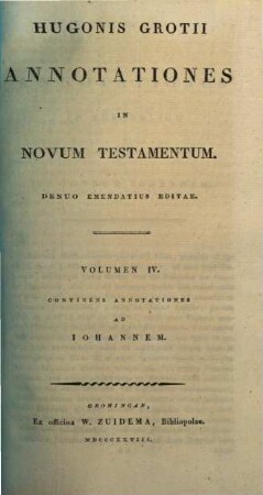 Hugonis Grotii Annotationes In Novum Testamentum, 4. Continens Annotationes Ad Iohannem
