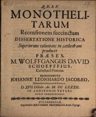Monothelitarum Recensionem succinctam Dissertatione Historica Superiorum voluntate in cathedram producet