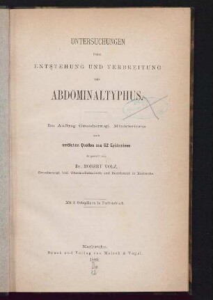 Untersuchungen über Entstehung und Verbreitung des Abdominaltyphus : im Auftrag Grossherzogl. Ministeriums nach amtlichen Quellen aus 62 Epidemieen
