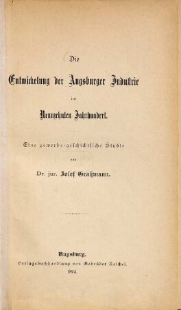 Die Entwickelung der Augsburger Industrie im neunzehnten Jahrhundert : eine gewerbe-geschichtliche Studie
