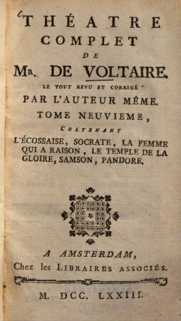 Théatre Complet De Mr. De Voltaire, 9. Contenant L'Écossaise, Socrate, La Femme Qui A Raison,Le Temple De La Gloire, Samson, Pandore