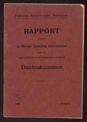 Rapport présenté au Bureau Socialiste International par le parti socialiste et révolutionnaire armenien Daschnaktzoutioun. Fédération Revolutionnaire Arménienne (Druck Paul Singer, Stuttgart)