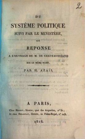 Du système politique suivi par le ministère, ou réponse à l'ouvrage de M. de Chateaubriand sur le même sujet