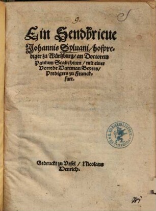 Ein Sendbrieve Johannis Sylvani, Hofprediger zu Würtzburg, an Doctorem Paulum Scalichium