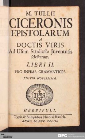 M. Tullii Ciceronis Epistolarum A Doctis Viris Ad Usum Studiosæ Juventutis selectarum Libri II. : Pro Infima Grammatices