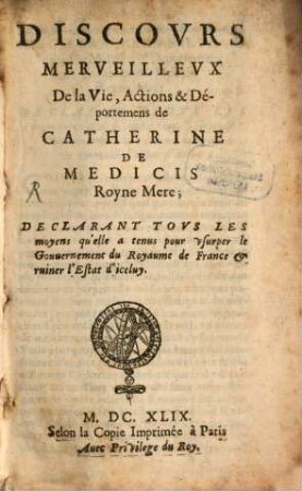 Discours merveilleux de la vie, actions et deportemens de Catherine de Medicis