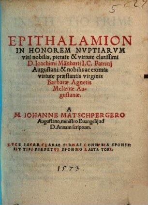 Epithalamion In Honorem Nvptiarvm [Nuptiarum] viri nobilis, pietate & virtute clarissimi D. Ioachimi Manharti I.C. Patricii Augustani, & nobilis ... virginis Barbarae Agnetis Melaenae Augustanae