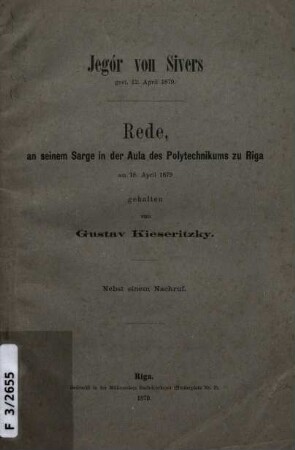 Jegór von Sivers, gest. 12. April 1879 : Rede, an seinem Sarge in der Aula des Polytechnikums zu Riga ; nebst einem Nachruf