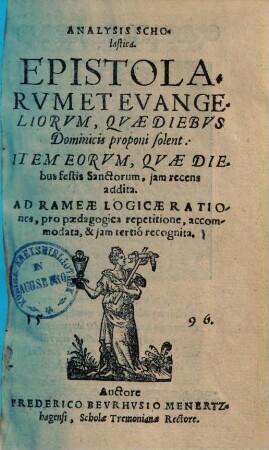 Analysis scholastica, Epistolarum et Evangeliorum, quae diebus dominicis proponi solent : quae diebus dominicis proponi solent, Item eorum, quae diebus festis Sanctorum, iam recens addita
