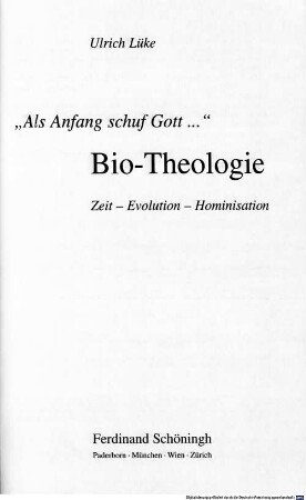 Bio-Theologie : "Als Anfang schuf Gott ..." ; Zeit - Evolution - Hominisation
