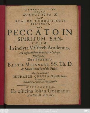 Anthrōpologias Sacrae Disputatio X. Ad Statum Corruptionis Pertinens, De Peccato In Spiritum Sanctum. In inclyta Witteb. Academia, Ad disputandum in privato Collegio proposita