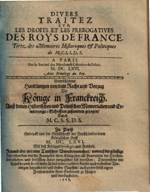 Divers Traitez Svr Les Droits Et Les Prerogatives Des Roys De France : Tirez des Memoires Historiques & Politiques = Unterschiedene Handlungen von dem Recht und Vorzug der Könige in Franckreich