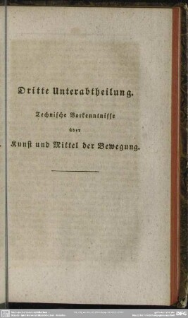 Dritte Unterabtheilung. Technische Vorkenntnisse über Kunst und Mittel der Bewegung