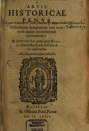 Artis Historicae Penus : Octodecim Scriptorum tam veterum quam recentiorum monumentis & inter eos Io. praecipue Bodini libris Methodi historicae sex instructa, [1]