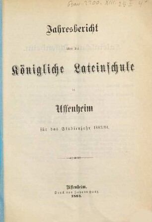 Jahresbericht über die Königliche Lateinschule in Uffenheim für das Schuljahr .... 1883/84