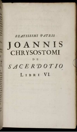 Beatissimi Patris Joannis Chrysostomi De Sacerdotio