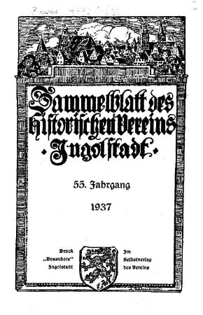 Sammelblatt des Historischen Vereins Ingolstadt. 55, 55. 1937