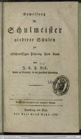 Anweisung für Schulmeister niederer Schulen zur pflichtmässigen Führung ihres Amts