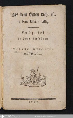 Was dem Einen recht ist, ist dem Andern billig : Lustspiel in drey Aufzügen