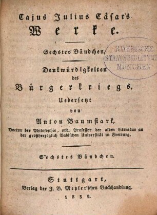 Cajus Julius Caesar's Werke, 6. Denkwürdigkeiten des Bürgerkriegs ; 6