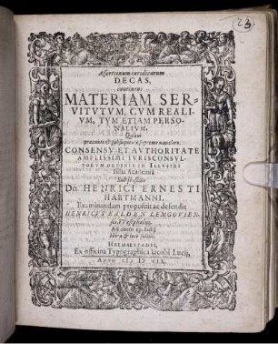 Assertionum iuridicarum Decas, continens Materiam Servitutum, Cum Realium, Tum Etiam Personalium