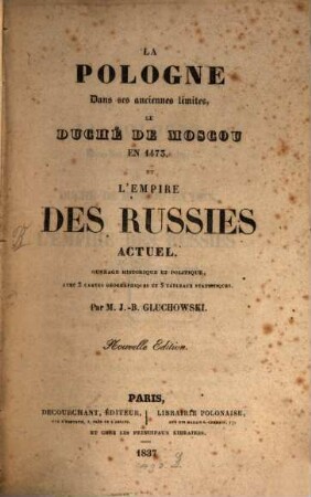La Pologne dans ses anciennes limites, le Duché de Moscou en 1473 et l'empire des Russies actuel