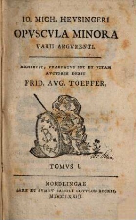 J. M. Heusingeri Opuscula minora varii argumenti, Tomus 1