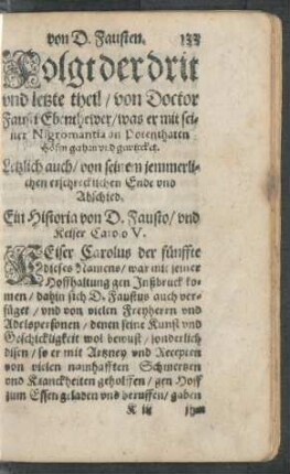 Folgt der drit und letzte theil/ von Doctor Fausti Ebenthewer/ was er mit seiner Nigromantia on Pothenthaten Höfen gethan und gewircket.