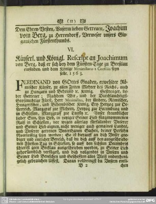 VI. Käyserl. und Königl. Rescript an Joachimum von Berg, daß er sich bey dem Fürsten-Tage zu Breßlau einfinden, und dem Könige Maximiliano a Consiliis seyn solle. 1563