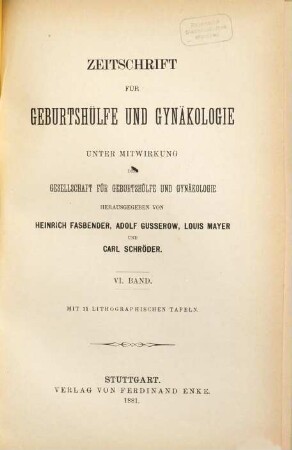 Zeitschrift für Geburtshilfe und Gynäkologie. 6. 1881