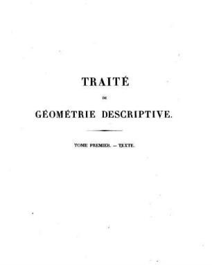 Tome 1: Traité de géométrie descriptive. Tome Premier