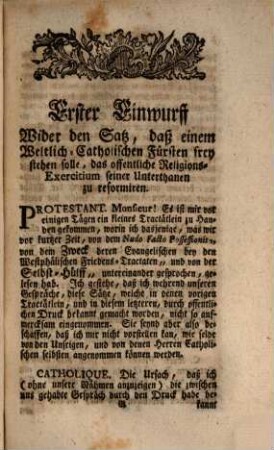 Gründliche Antwort Auf die Einwürffe Wider den Haupt-Satz: Daß ein vorher Protestantischer - hernach aber zur Catholischen Religion übertrettender Reichs-Stand das offentliche Religions-Exercitium seiner Unterthanen reformiren könne ec. : Und noch Wider andere darmit verbundene Sätze von dem Simultaneo "von der Jurisdictione Ecclesiastica" und von der Religions-Verfassung im Teutschen Reich