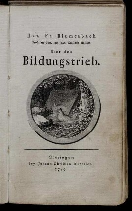 Joh. Fr. Blumenbach Prof. zu Gött. und Kön. Grossbrit. Hofrath über den Bildungstrieb.
