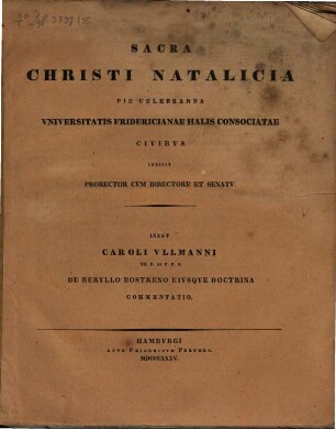 Sacra Christi natalicia pie celebranda Universitatis Fridericianae Halis consociatae civibus indicit Prorector cum Directore et Senatu : Inest Caroli Ullmanni ... De Beryllo Bostreno eiusqe doctrina commentatio