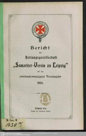 22.1903: Bericht der Rettungsgesellschaft "Samariter-Verein zu Leipzig" : auf das ... Vereinsjahr