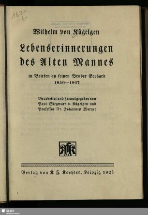 Lebenserinnerungen des Alten Mannes : in Briefen an seinen Bruder Gerhard 1840-1867