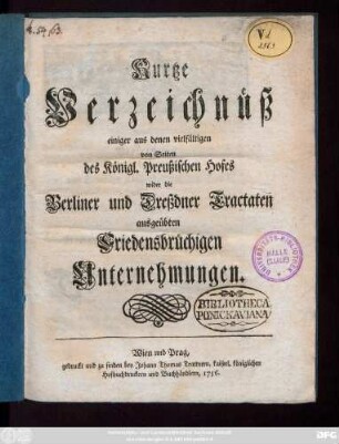 Kurtze Verzeichnüß einiger aus denen vielfältigen von Seiten des Königl. Preußischen Hofes wider die Berliner- und Dreßdner Tractaten ausgeübten Friedensbrüchigen Unternehmungen