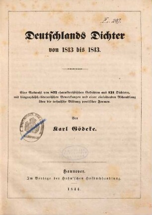 Deutschlands Dichter von 1813 bis 1843 : eine Auswahl von 872 charakteristischen Gedichten aus 131 Dichtern, mit biographisch-literarischen Bemerkungen und einer einleitenden Abhandlung über die technische Bildung poetischer Formen