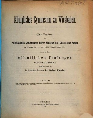 Zur Vorfeier des Allerhöchsten Geburtstages Seiner Majestät des Kaisers und Königs ... sowie zu den öffentlichen Prüfungen ... ladet ergebenst ein. 1874/75
