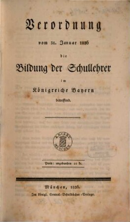 Verordnung vom 31. Januar 1836 die Bildung der Schullehrer im Königreiche Bayern betreffend
