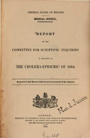 Report of the Committee for Scientific Inquiries in relation to the cholera-epidemic of 1854 : presented to both Houses of Parliament by command of Her Majesty, [1]. [Hauptwerk]