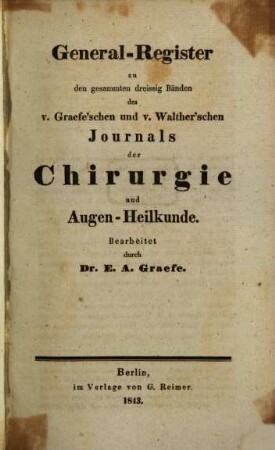 Journal der Chirurgie und Augenheilkunde. [30,a]. General-Reg. zu den gesammten 30 Bd. 1843