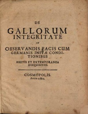 De Gallorum Integritate In Observandis Pacis Cum Germanis Initae Conditionibus Brevis Et Extemporanea Disquisitio