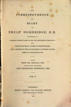 The Correspondence and Diary of Philip Doddridge : illustrative of Various Particulars in his Life Hitherto Unknown with Notices of many of his Contemporaries ..., 5