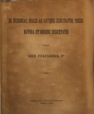 De Hesiodeae, qualis ab antiquis censebatur, poesis natura et origine dissertatio : edidit Gerhard Finkenbrinck