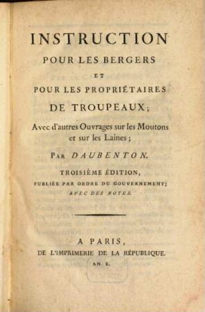 Instruction pour les bergers et pour les propriétaires de troupeaux : avec dáutres ouvrages sur les moutons et sur les laines