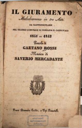 Il giuramento : Melodramma in 3 atti. Da rappresentarsi nel Teatro comunale di Ferrara il carnovale 1841 al 1842