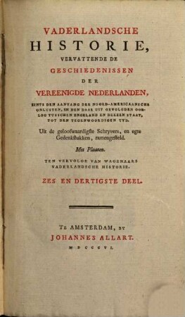Vaderlandsche Historie, Vervattende De Geschiedenissen Vereenigde Nederlanden, Zints Den Aanvang Der Noord-Americaansche Onlusten, En De Daar Uit Gevolgden Oorlog Tusschen Engeland En Deezen Staat, Tot Den Tegenwoordigen Tyd : Uit de geloofwaardigste Schryvers en egte Gedenkstukken zamengesteld ; Ten Vervolge Van Wagenaars Vaderlandsche Historie, 36