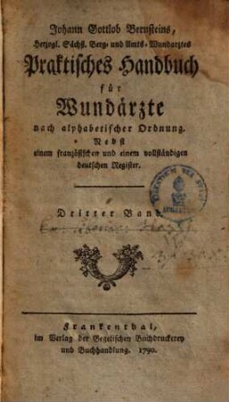 Johann Gottlob Bernsteins ... Praktisches Handbuch für Wundärzte : nach alphabetischer Ordnung ; nebst einem französischen und einem vollständigen deutschen Register, 3